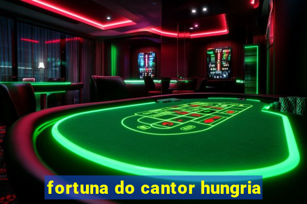 fortuna do cantor hungria